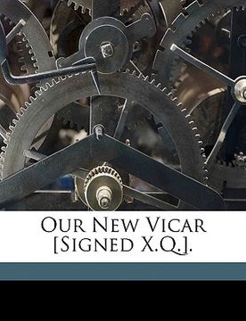 portada our new vicar [signed x.q.]. (en Inglés)