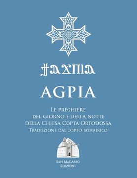 portada Agpia - Le preghiere del giorno e della notte della Chiesa Copta Ortodossa: Traduzione dal copto bohairico - Formato Maxi a colori