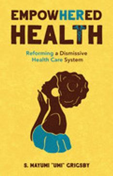 portada Empowhered Health: Reforming a Dismissive Health Care System (en Inglés)
