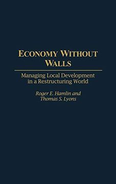 portada Economy Without Walls: Managing Local Development in a Restructuring World (en Inglés)