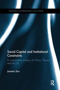 portada Social Capital and Institutional Constraints: A Comparative Analysis of China, Taiwan and the Us (in English)