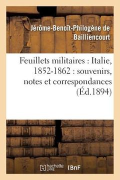 portada Feuillets Militaires: Italie, 1852-1862: Souvenirs, Notes Et Correspondances (en Francés)