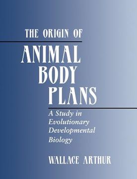 portada The Origin of Animal Body Plans: A Study in Evolutionary Developmental Biology 
