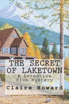 portada The Secret of Laketown: A Detective Club Mystery (en Inglés)