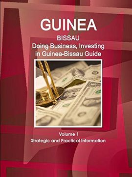 portada Guinea-Bissau: Doing Business, Investing in Guinea-Bissau Guide Volume 1 Strategic and Practical Information (World Strategic and Business Information Library) 