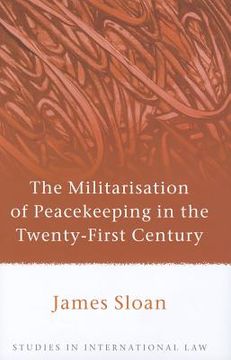 portada the militarisation of peacekeeping in the twenty-first century