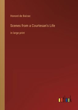 portada Scenes from a Courtesan's Life: in large print (en Inglés)