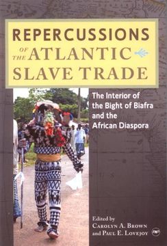 portada Repercussions of the Atlantic Slave Trade: The Interior of the Bight of Biafra and the African Diaspora (en Inglés)
