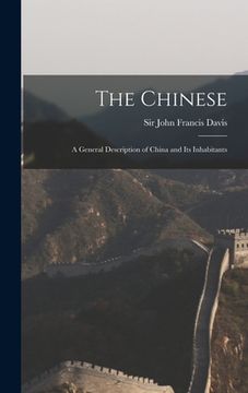 portada The Chinese: a General Description of China and Its Inhabitants (en Inglés)