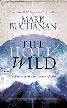 portada The Holy Wild: Trusting the Character of god 
