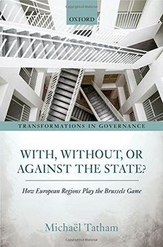 portada With, Without, or Against the State?: How European Regions Play the Brussels Game (Transformations In Governance)