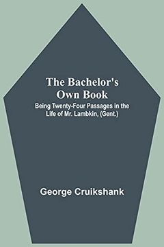 portada The Bachelor'S own Book; Being Twenty-Four Passages in the Life of mr. Lambkin, (Gent. ) (in English)