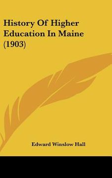 portada history of higher education in maine (1903) (en Inglés)