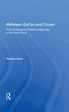 portada Between Qur'an and Crown: The Challenge of Political Legitimacy in the Arab World (en Inglés)