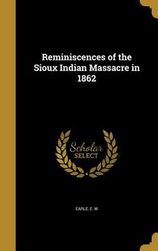 portada Reminiscences of the Sioux Indian Massacre in 1862 (en Inglés)
