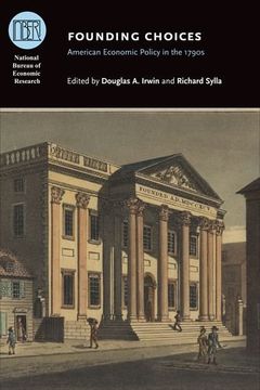 portada Founding Choices: American Economic Policy in the 1790S (National Bureau of Economic Research Conference Report) 