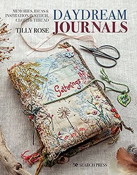 portada Daydream Journals: Memories, Ideas & Inspiration in Stitch, Cloth & Thread (en Inglés)