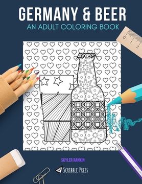 portada Germany & Beer: AN ADULT COLORING BOOK: Germany & Beer - 2 Coloring Books In 1 (en Inglés)
