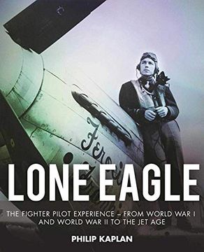 portada Lone Eagle: The Fighter Pilot Experience - From World war i and World war ii to the jet age 