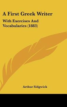 portada a first greek writer: with exercises and vocabularies (1883) (en Inglés)