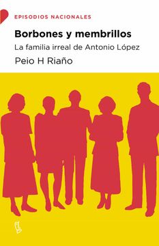 portada Borbones y Membrillos: La Familia Irreal de Antonio Lopez