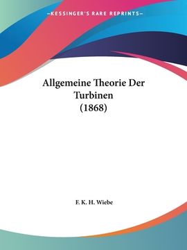 portada Allgemeine Theorie Der Turbinen (1868) (in German)