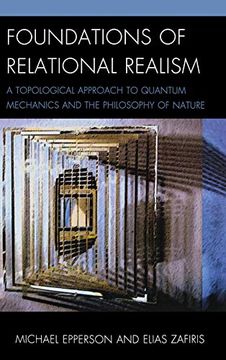 portada Foundations of Relational Realism: A Topological Approach to Quantum Mechanics and the Philosophy of Nature (en Inglés)