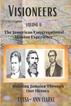 portada VISIONEERS VOLUME II - The JAMERICAN Congregational Mission Experience: Building Jamaica Through Our Heroes (en Inglés)