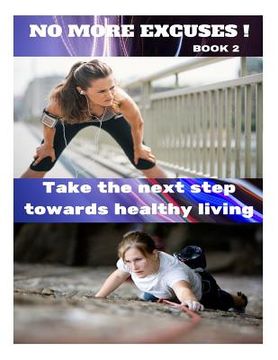portada No More Excuses!: Take The Next Step Towards Healthy Living (en Inglés)