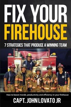 portada Fix Your Firehouse: 7 strategies that produce a winning team (in English)