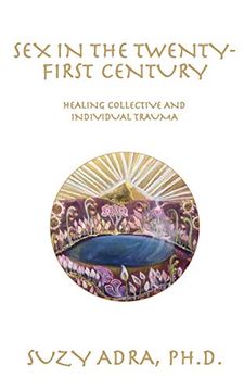 portada Sex in the Twenty-First Century: Healing Collective and Individual Trauma 
