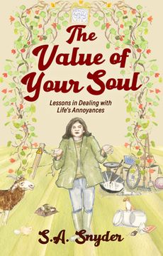 portada The Value of Your Soul: Lessons in Dealing with Life's Annoyances (in English)