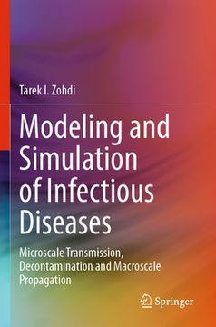 portada Modeling and Simulation of Infectious Diseases: Microscale Transmission, Decontamination and Macroscale Propagation (en Inglés)