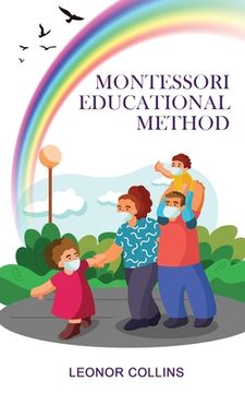 portada Montessori Educational Method: Discover a Child-Friendly World, Techniques and Educational Means to Develop Your Child's Identity (in English)