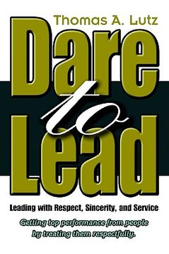 portada dare to lead: leading with respect, sincerity, and service (in English)