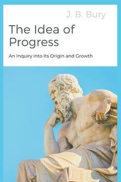 portada The Idea of Progress: An Inquiry into Its Origin and Growth