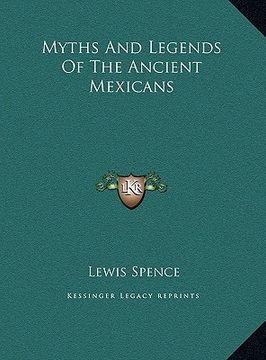 portada myths and legends of the ancient mexicans (en Inglés)