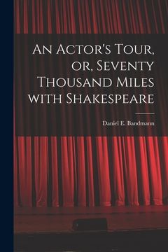 portada An Actor's Tour, or, Seventy Thousand Miles With Shakespeare (en Inglés)