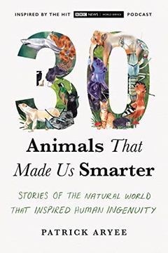 portada 30 Animals That Made us Smarter: Stories of the Natural World That Inspired Human Ingenuity (in English)
