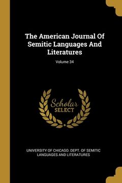 portada The American Journal Of Semitic Languages And Literatures; Volume 34 (en Inglés)