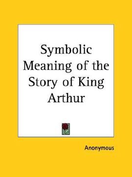 portada symbolic meaning of the story of king arthur (en Inglés)