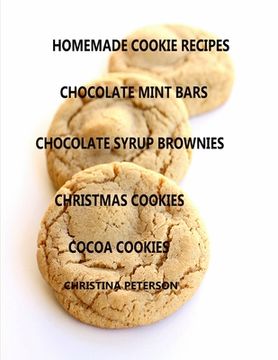 portada Homemade Cookie Recipes, Chocolate Mint Bars, Chocolate Syrup Brownies, Christmas Cookies, Cocoa Cookies: 36 Titles, for Different Occasions (in English)