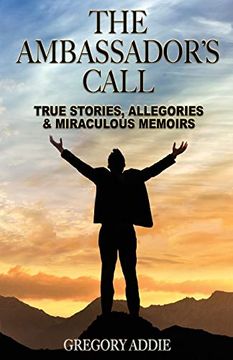 portada The Ambassador's Call: True Stories, Allegories and Miraculous Memoirs (en Inglés)