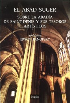 portada El Abad Suger Sobre la Abadía de Saint-Denis y sus Tesoros Artísticos (Arte Grandes Temas)