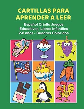 portada Cartillas Para Aprender a Leer Español Criollo Juegos Educativos. Libros Infantiles 2-8 Años - Cuadros Coloridos: 200 Primeras Palabras Flashcards.   Learning to Read Childrens Books in Spanish.