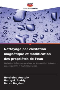 portada Nettoyage par cavitation magnétique et modification des propriétés de l'eau (en Francés)