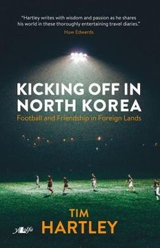 portada Kicking off in North Korea - Football and Friendship in Foreign Lands