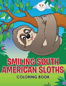 portada Smiling South American Sloths Coloring Book (en Inglés)