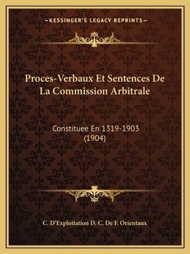 portada Proces-Verbaux Et Sentences De La Commission Arbitrale: Constituee En 1319-1903 (1904) (en Francés)