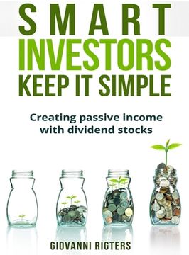 portada Smart Investors Keep It Simple: Creating passive income with dividend stocks (en Inglés)